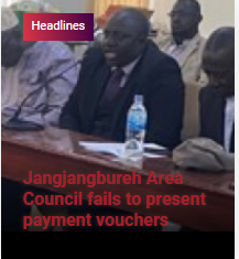 Jangjangbureh Area Council fails to present payment vouchers